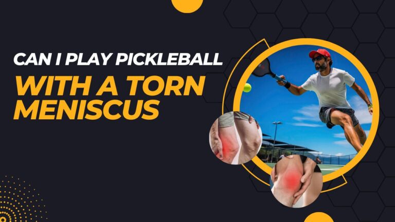 can i play pickleball with a torn meniscus