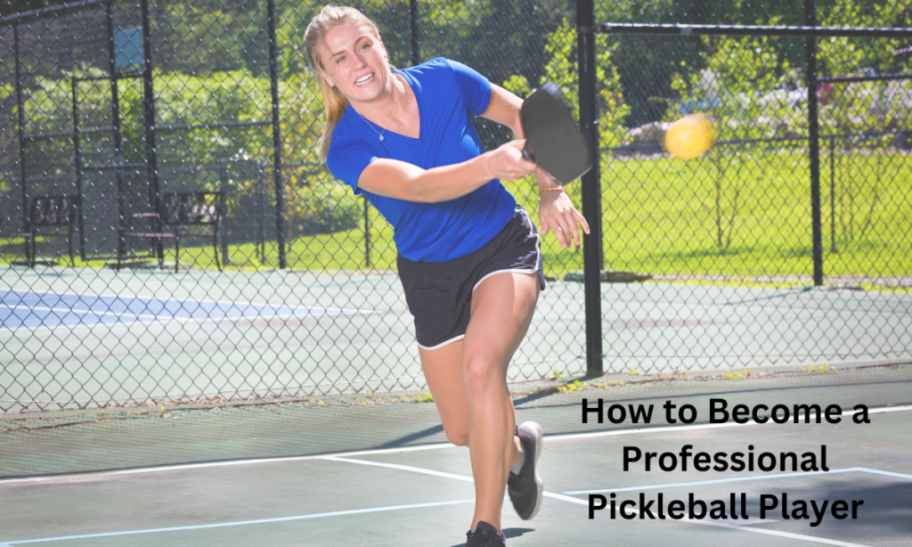 How to Become a Professional Pickleball Player